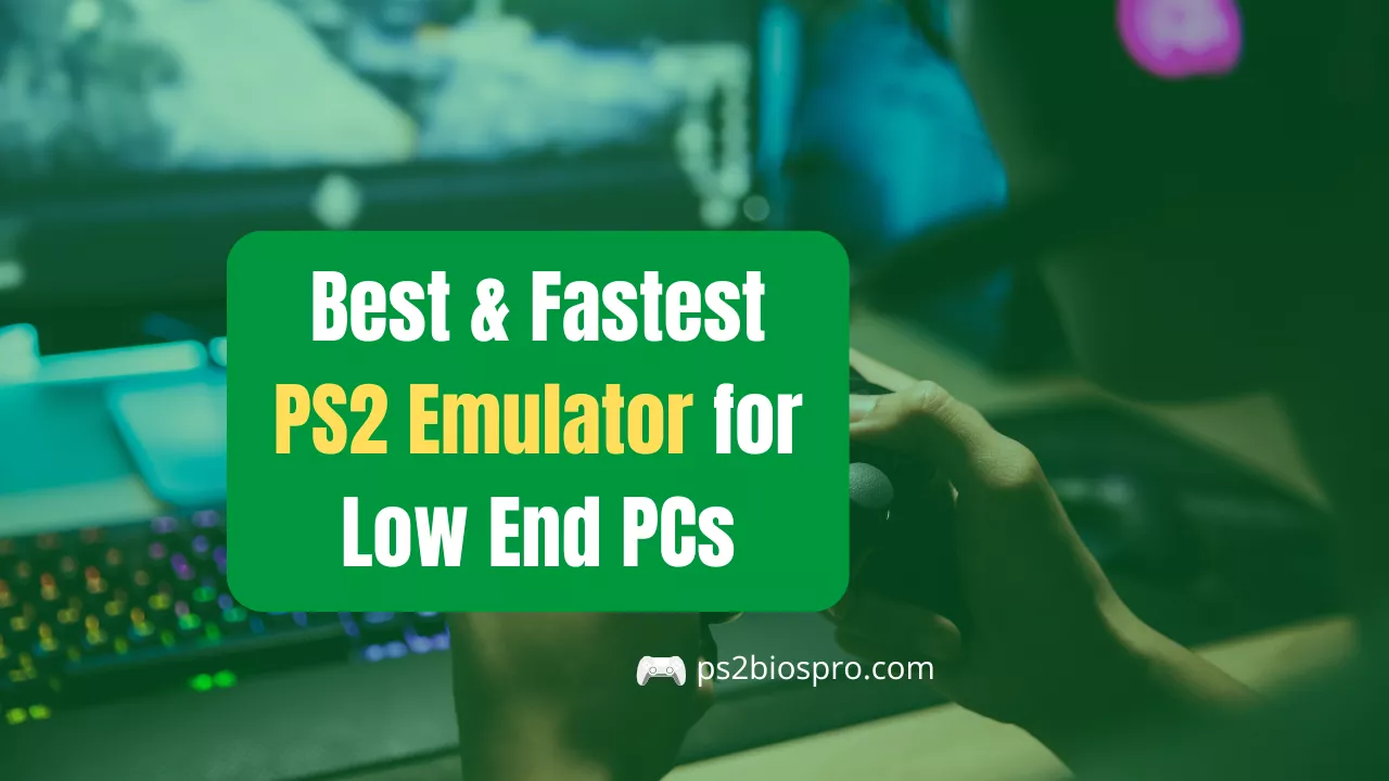 Best & Fastest PS2 Emulator for Low End PCs