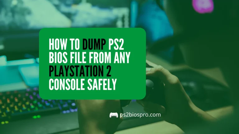 How to Dump PS2 BIOS File from Any PlayStation 2 Console Safely