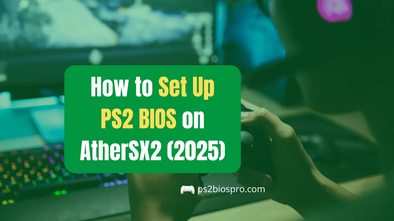 How to Set Up PS2 BIOS on AtherSX2 (2025)