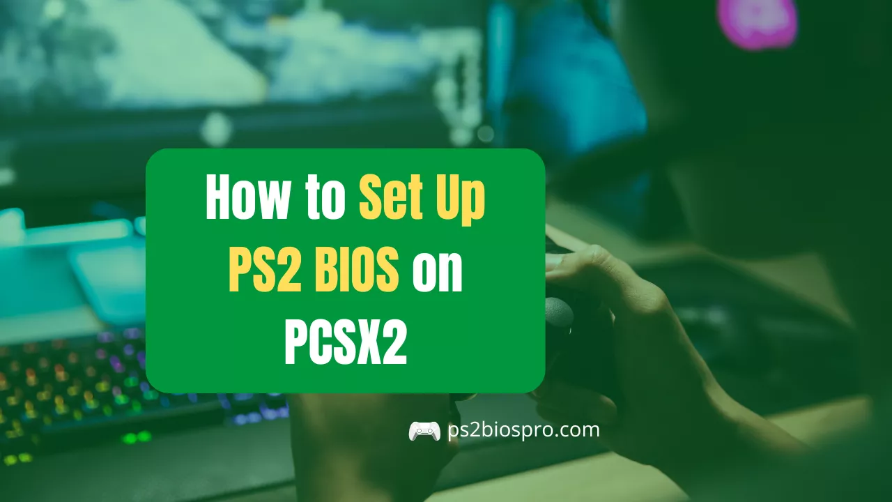How to Set Up PS2 BIOS on PCSX2