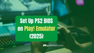 Set Up PS2 BIOS on Play! Emulator