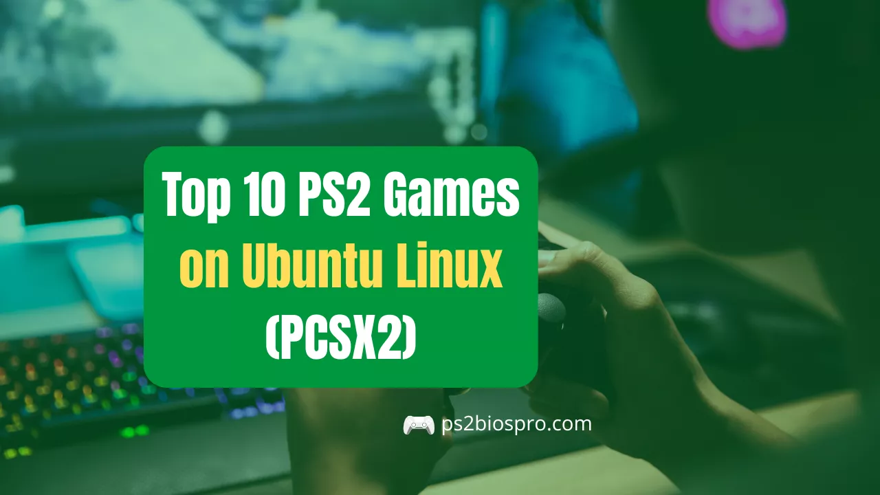 Top 10 PS2 Games on Ubuntu Linux (PCSX2)