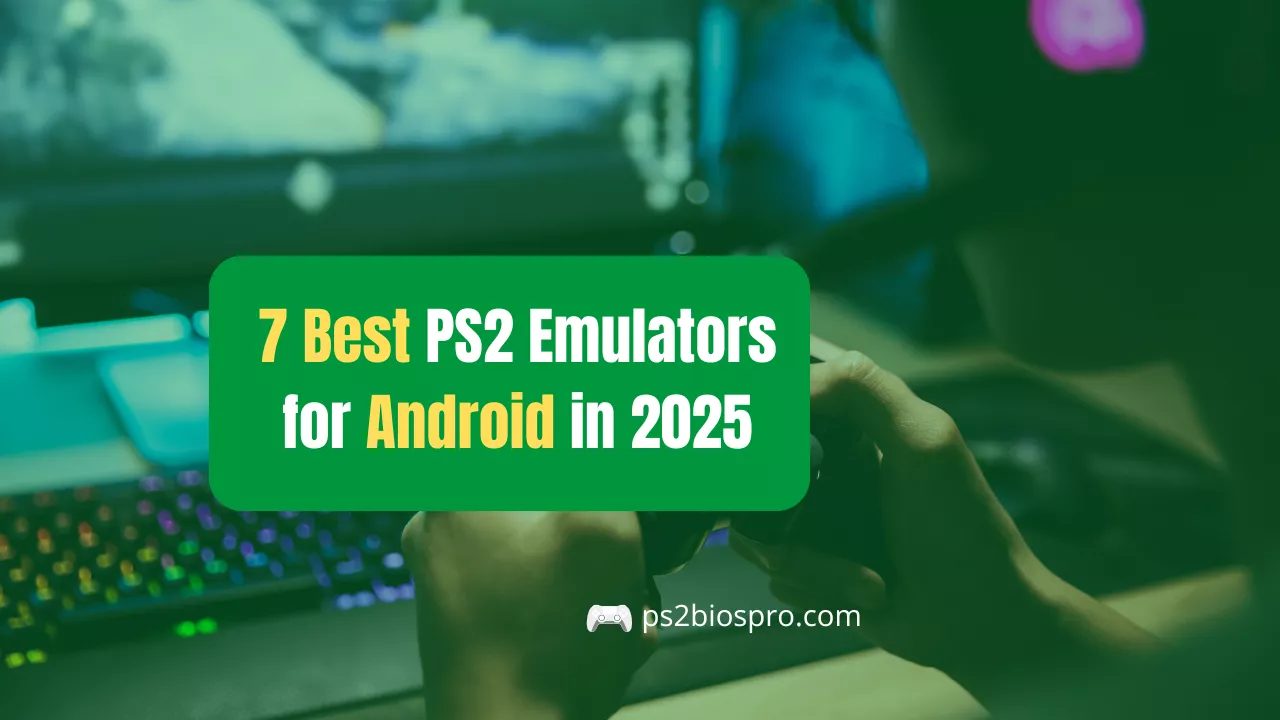 7 Best PS2 Emulators for Android in 2025