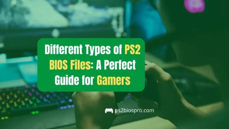 Different Types of PS2 BIOS Files A Perfect Guide for Gamers