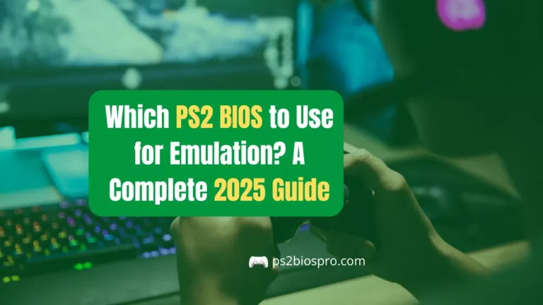 Which PS2 BIOS to Use for Emulation A Complete 2025 Guide